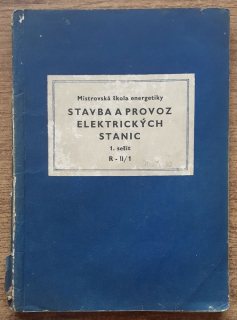 Mistrovská škola energetiky / Stavba a provoz elektrických stanic / 1. sešit R-II/1