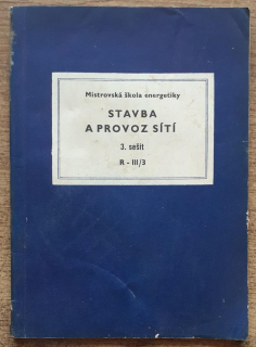 Mistrovská škola energetiky / Stavba a provoz sítí / 3. sešit R-III/3