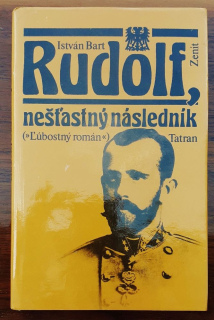 Rudolf, nešťastný následník trónu / Ľúbostný román