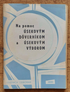 Na pomoc úsekovým dôverníkom a úsekovým výborom / Knižnica odborár