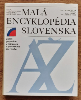 Malá encyklopédia Slovenska / Súhrn poznatkov o minulosti a prítomnosti Slovenska