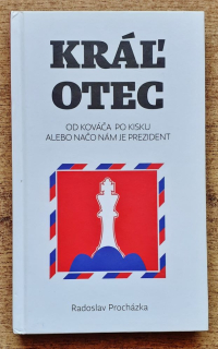 Kráľ otec / Od Kováča po Kisku alebo Načo nám je prezident