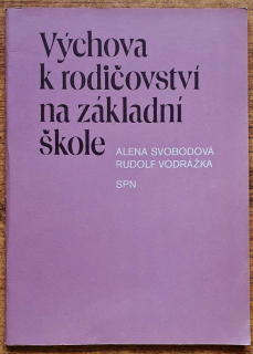 Výchova k rodičovství na základní škole / Metodický text pro učitele 1.- 4. ročníku