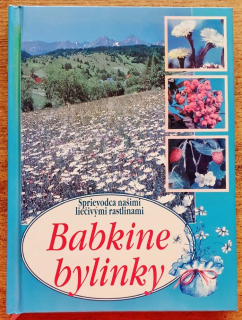 Babkine bylinky / Sprievodca našimi liečivými rastlinami