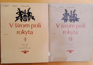 V šírom poli rokyta I. II. / Balady a iné epické piesne