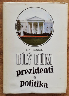 Bílý dúm, prezidenti a politika
