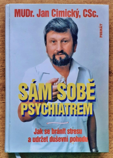 Sám sobě psychiatrem / Jak se bránit stresu a udržet duševní pohodu