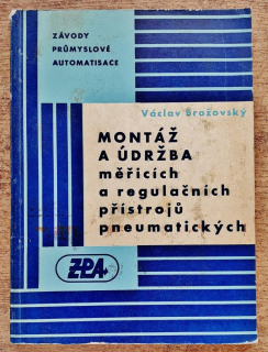 Montáž a údržba měřících a regulačních přístroju pneumatických / Závody prúmyslové automatisace