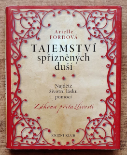 Tajemství spřízněných duší / Najděte životní lásku pomocí Zákona přitažlivosti