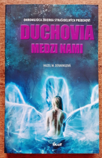 Duchovia medzi nami / Ohromujúca zbierka strašidelných príbehov