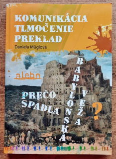 Komunikácia, tlmočenie, preklad alebo Prečo spadla Babylonská veža?