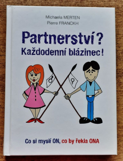 Partnerství? / Každodenní blázinec! / Co si myslí On, co by řekla Ona
