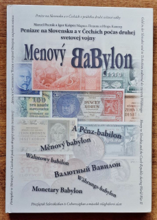 Menový Babylon / Měnový babylon / A Pénz-babilon / Walutowy babilon / Vaľutnyj Babilon / Monetary Babylon / Währungs-babylon / Peniaze na Slovensku a v Čechách počas druhej svetovej vojny