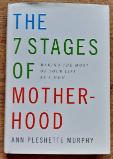 The 7 Stages of Motherhood / Making the Most of Your Life as a Mom / 7 fáz materstva