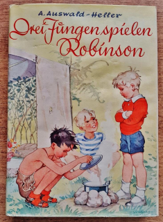 Drei Jungen spielen Robinson / Eine lustige Geschichte aus dem Kinderleben