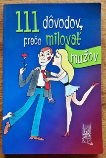 111 dôvodov, prečo milovať mužov / Chválospev na silné pohlavie