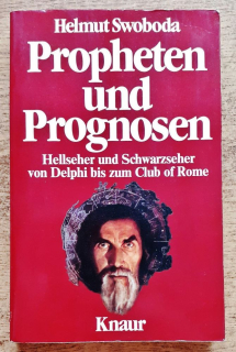 Propheten und Prognosen / Hellseher und Schwarzseher von Delphi bis zum Club of Rome