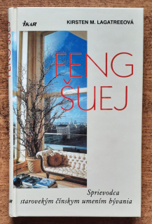 Feng šuej / Sprievodca starovekým čínskym umením bývania