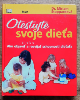 Otestujte svoje dieťa alebo Ako objaviť a rozvíjať schopnosti dieťaťa