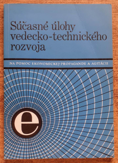 Súčasné úlohy vedecko-technického rozvoja / Na pomoc ekonomickej propagande a agitácii
