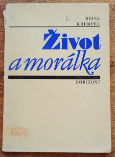 Život a morálka / Teoretickohistorické aspekty dialektiky morálního vědomí a materiálního životního procesu