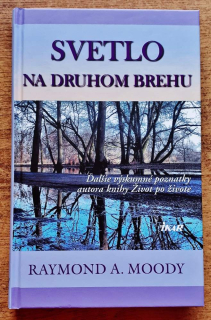 Svetlo na druhom brehu / Ďalšie výskumné poznatky autora knihy Život po živote