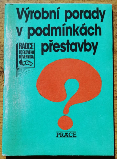 Výrobní porady v podmínkách přestavby / Rádce úsekového dúvěrníka