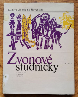 Zvonové studničky / Ľudové umenie na Slovensku / Slovenské ľudové povesti