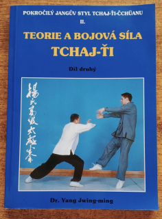 Teorie a bojová síla Tchaj-Ťi / Pokročilý Jangúv styl Tchaj-Ťi-Čchuanu