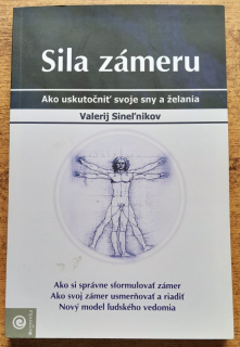 Sila zámeru / Ako uskutočniť svoje sny a želania
