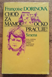 Choď za mamou...ocko pracuje / Eva - Edícia svetovej prózy o ženách pre ženy