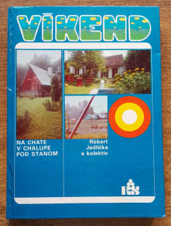 Víkend / Na chalupe, v chalupe, pod stanom