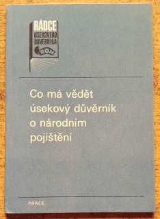 Co má vědět úsekový dúvěrník o národním pojištění / Rádce úsekového dúvěrníka
