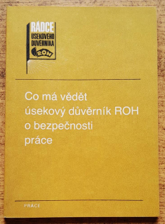 Co má vědět úsekový dúvěrník ROH o bezpečnosti práce / Rádce úsekového dúvěrníka