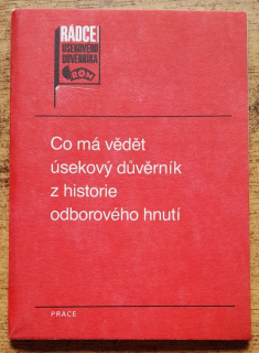 Co má vědět úsekový dúvěrník z historie odborového hnutí / Rádce úsekového dúvěrníka