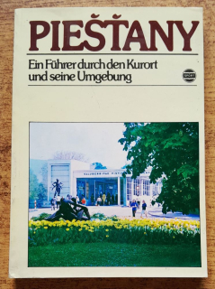 Piešťany + mapka / Ein Fuhrer durch den Kurort und seine Umgebung / Sprievodca po kúpeľnom meste a okolí 