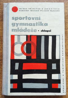 Sportovní gymnastika mládeže / 1. díl - chlapci / Sbírka příruček k jednotným osnovám tělesní výchovy mládeže