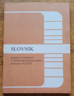 Slovník pojmov a termínov z výchovno-vzdelávacieho procesu v ČSZTV