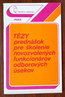 Tézy prednášok pre školenie novozvolených funkcionárov odborových úsekov / Knižnica odborára
