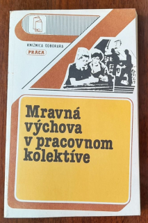 Mravná výchova v pracovnom kolektíve / Knižnica odborára