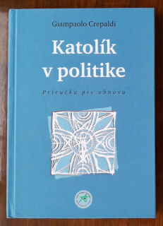 Katolík v politike / Príručka pre obnovu