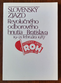 Slovenský zjazd Revolučného odborového hnutia Bratislava 19.- 21. február 1987
