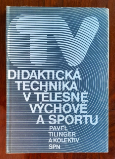 Didaktická technika v tělesné výchově a sportu / Edice Učebnice pro vysoké školy
