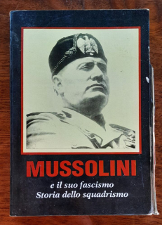 Mussolini e il suo fascismo
