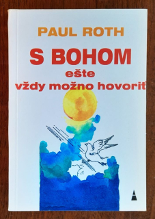 S Bohom ešte vždy možno hovoriť / Meditácie / K výšinám