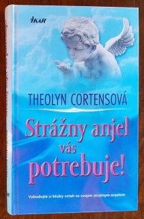 Strážny anjel vás potrebuje / Vybudujte si blízky vzťah so svojím strážnym anjelom