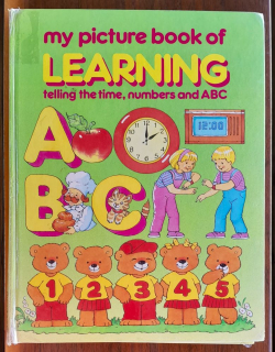 My picture book of learning telling the time, numbers and ABC