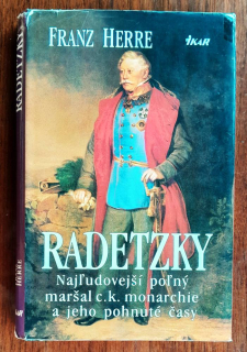 Radetzky / Najľudovejší poľný maršal c. k.  monarchie a jeho pohnuté časy