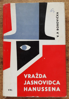 Vražda jasnovidca Hanussena / Príbeh podvodníka, ktorý sa svojími podvodmi a svojou úlisnosťou prepracoval až do pozície Hitlerovho jasnovidca