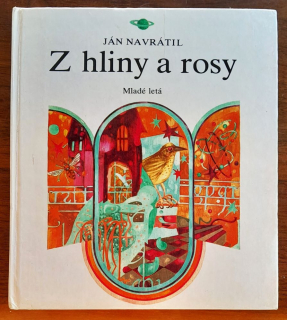 Z hliny a rosy / Je to zbierka prírodnej lyriky.